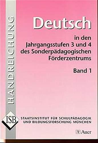 Handreichungen Deutsch in den Jahrgangsstufen 3 und 4 des Sonderpädagogischen Förderzentrums: Deutsch in den Jahrgangsstufen 3 und 4 des Sonderpädagogischen Förderzentrums, Bd.1