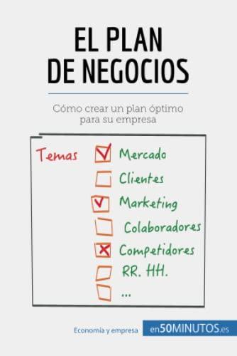 El plan de negocios: Cómo crear un plan óptimo para su empresa (Gestión y Marketing)