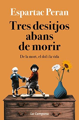 Tres desitjos abans de morir: De la mort, el dol i la vida (Divulgació)