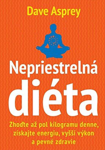 Nepriestrelná diéta: Zhoďte až pol kilogramu denne, získajte energiu, vyšší výkon a pevné zdravie. (2015)