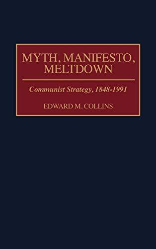 Myth, Manifesto, Meltdown: Communist Strategy, 1848-1991 (Papers in Art History from the)