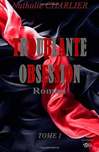 Troublante Obsession: Tome 1