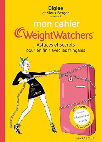 Mon cahier Weight watchers. Astuces et secrets pour en finir avec les fringales