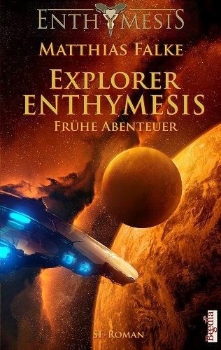 Explorer ENTHYMESIS: Frühe Abenteuer