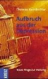 Aufbruch aus der Depression: Neue Wege zur Heilung