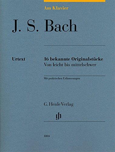 Am Klavier - J. S. Bach: 16 bekannte Originalstücke von leicht bis mittelschwer