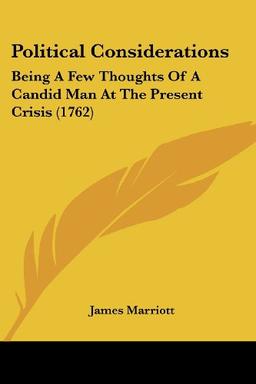 Political Considerations: Being A Few Thoughts Of A Candid Man At The Present Crisis (1762)