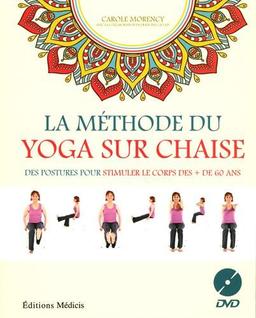 La méthode du yoga sur chaise : des postures pour stimuler le corps des + de 60 ans