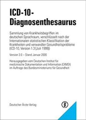 ICD-10-Diagnosenthesaurus: Sammlung von Krankheitsbegriffen im deutschen Sprachraum, verschlüsselt nach der Internationalen statistischen ... und verwandter Gesundheitsprobleme