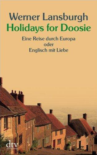 Holidays for Doosie: Eine Reise durch Europa oder Englisch mit Liebe