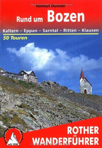 Rund um Bozen - Kaltern, Eppan, Sarntal, Ritten, Klausen. 50 Touren (Rother Wanderführer)