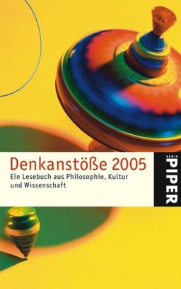 Denkanstöße 2005: Ein Lesebuch aus Philosophie, Kultur und Wissenschaft