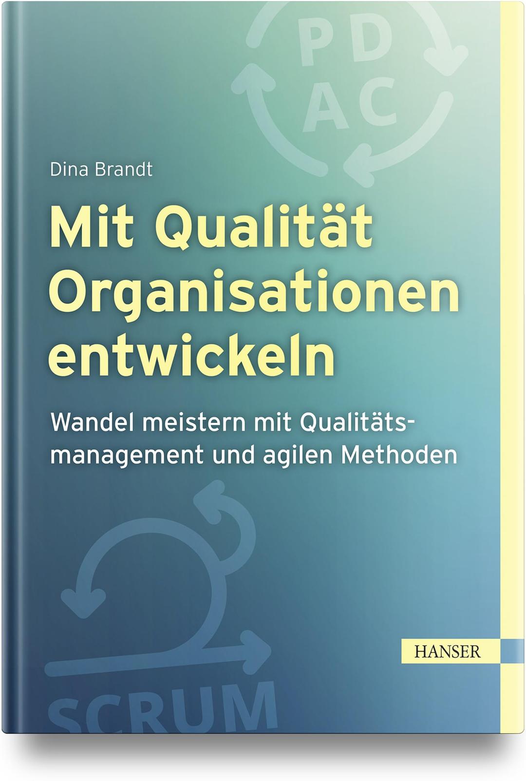 Mit Qualität Organisationen entwickeln: Wandel meistern mit Qualitätsmanagement und agilen Methoden