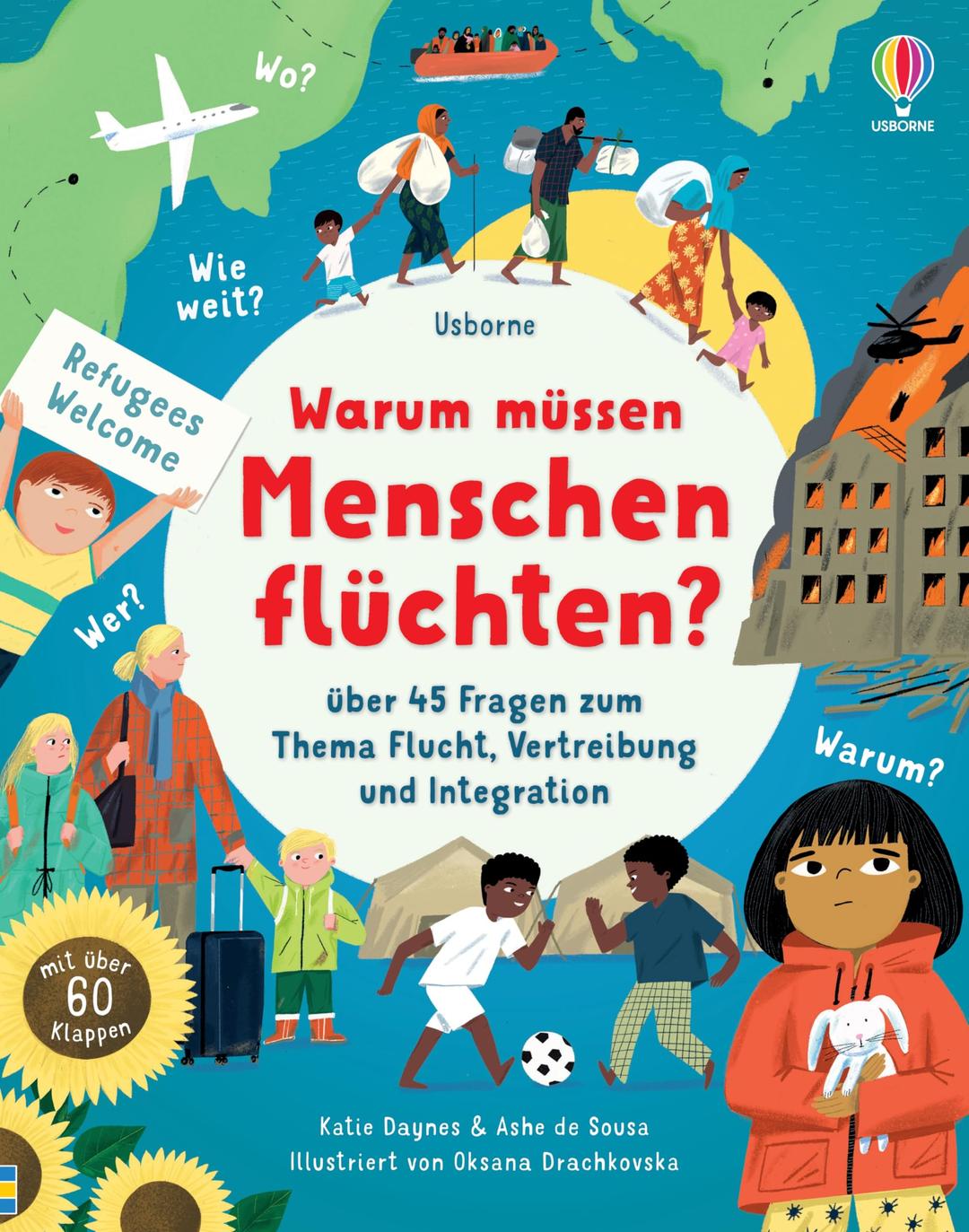 Warum müssen Menschen flüchten?: Buch mit über 60 Klappen – über 45 Fragen zum Thema Flucht, Vertreibung und Integration altersgerecht beantwortet – ab 6 Jahren