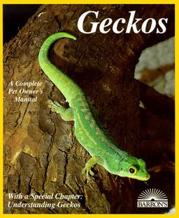 Geckos: Everything About Selection, Care, Nutrition, Diseases, Breeding, and Behavior (Barron's Complete Pet Owner's Manuals)