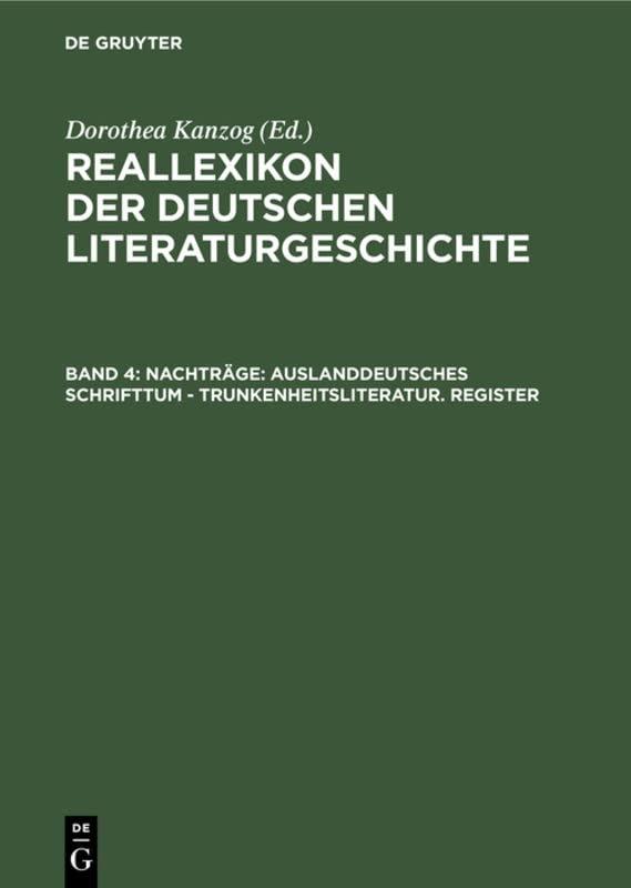 Nachträge: Auslanddeutsches Schrifttum - Trunkenheitsliteratur. Register (Reallexikon der deutschen Literaturgeschichte)