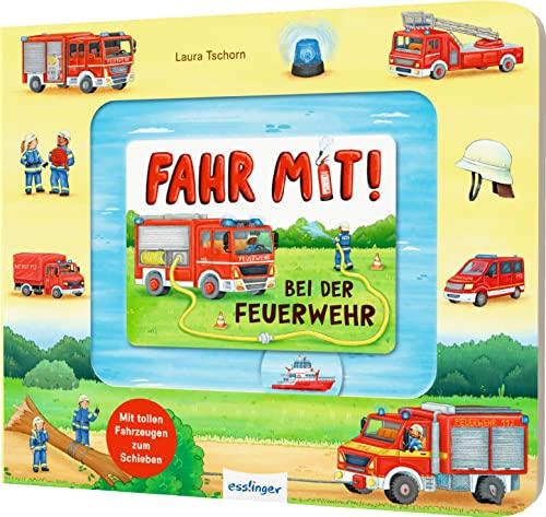 Fahr mit!: Bei der Feuerwehr: Pappebuch mit Fahrzeugen zum Schieben