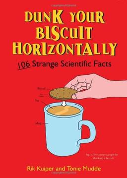 Dunk Your Biscuit Horizontally: 106 Quirky Scientific Curiosities