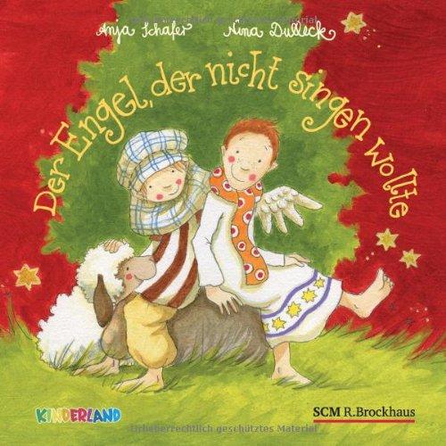 Der Engel, der nicht singen wollte: Eine Weihnachtsgeschichte