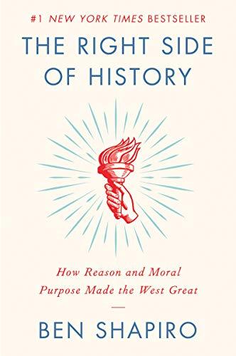 The Right Side of History: How Reason and Moral Purpose Made the West Great