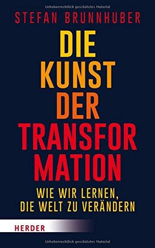 Die Kunst der Transformation: Wie wir die Welt verändern können