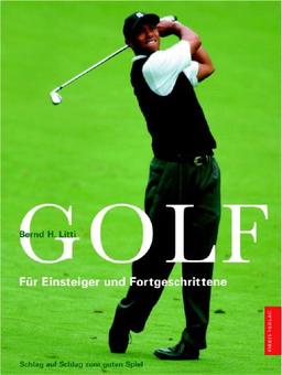 Golf. Für Einsteiger und Fortgeschrittene. Schlag auf Schlag zum guten Spiel