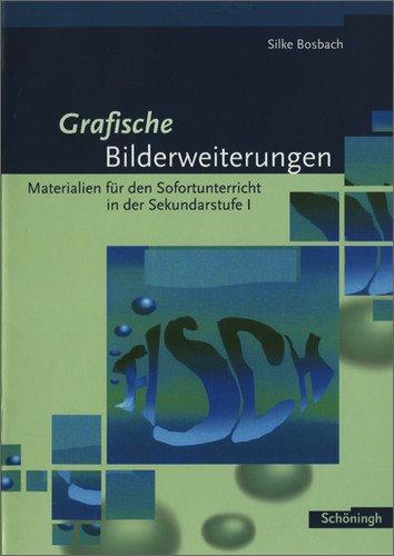 Grafische Bilderweiterungen: Materialien für den Sofortunterricht in der Sekundarstufe I