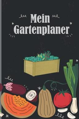 Mein großer Gartenplaner: Mit Saatkalender, Beet-. und Gewächshausplanung, Samen Einkaufsliste und vielem mehr