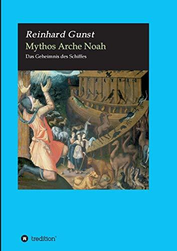 Mythos Arche Noah: Das Geheimnis des Schiffes (Biblische Mythen)