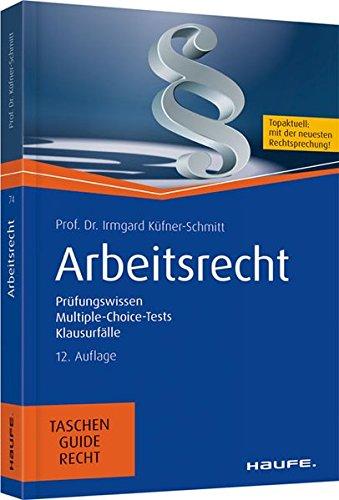 Arbeitsrecht: Prüfungswissen, Multiple-Choice-Tests, Klausurfälle (Haufe TaschenGuide)