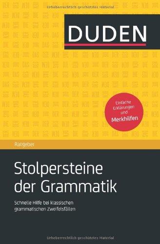 Duden Ratgeber - Stolpersteine der Grammatik: Schnelle Hilfe bei klassischen grammatischen Zweifelsfällen