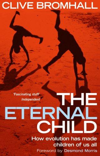 The Eternal Child: How Evolution Has Made Children of Us All