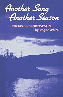 Another Song Another Season: Poems and Portrayals