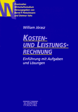 Kosten- u. Leistungsrechnung. Einführung mit Aufgaben und Lösungen