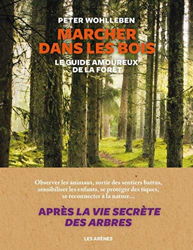 Marcher dans les bois : le guide amoureux de la forêt