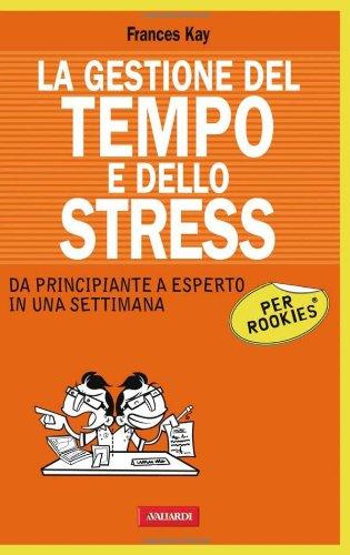 La gestione del tempo e dello stress per Rookies