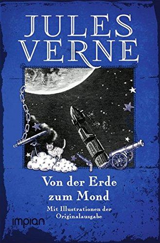 Von der Erde zum Mond: Mit den Illustrationen der Originalausgabe