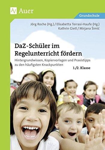 DaZ-Schüler im Regelunterricht fördern Kl. 1+2: Hintergrundwissen, Kopiervorlagen und Praxistipps zu den häufigsten Knackpunkten (1. und 2. Klasse)