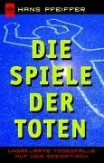 Die Spiele der Toten. Ungeklärte Todesfälle auf dem Seziertisch.