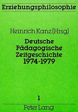 Deutsche pädagogische Zeitgeschichte 1974-1979: Bildungs- und Erziehungsdokumente auf Bundesebene (Erziehungsphilosophie)