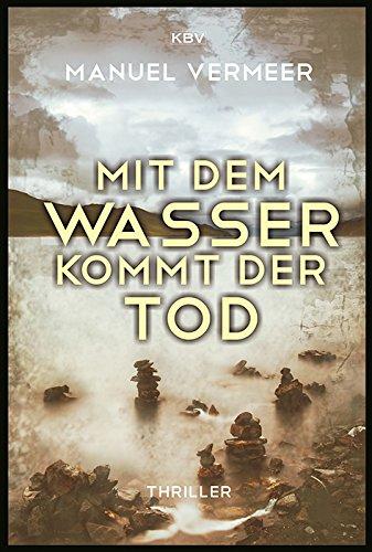 Mit dem Wasser kommt der Tod: Thriller