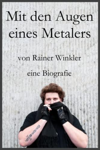 Rainer Winkler: Mit den Augen eines Metalers - Biografie