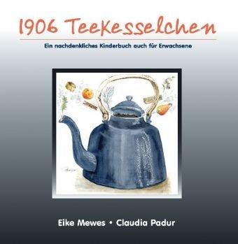 1906 Teekesselchen: Ein nachdenkliches Kinderbuch auch für Erwachsene