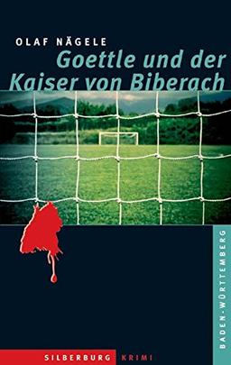 Goettle und der Kaiser von Biberach: Ein Baden-Württemberg-Krimi