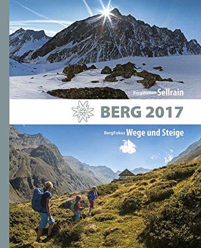 Berg 2017: Alpenvereinsjahrbuch. BergWelten: Sellrain / BergFokus: Wege und Steine