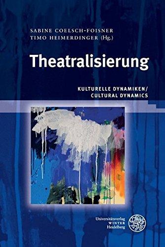 Kulturelle Dynamiken/Cultural Dynamics / Theatralisierung (Wissenschaft und Kunst)