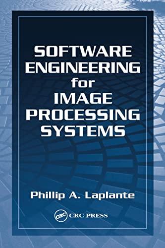 Software Engineering for Image Processing Systems (Image Processing Series, Band 6)