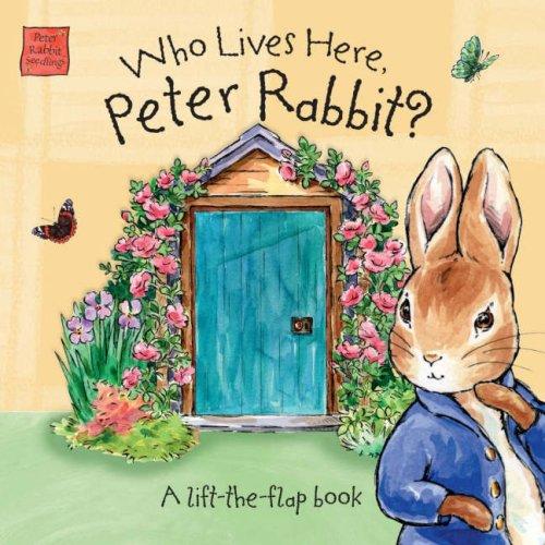 Peter Rabbit Seedlings - Who Lives Here, Peter Rabbit?: A Lift-the-Flap Book