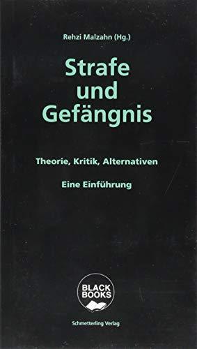 Strafe und Gefängnis: Theorie, Kritik, Alternativen. Eine Einführung (Black books)