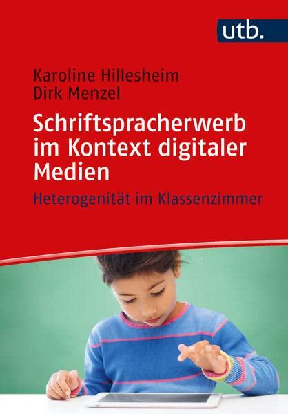 Schriftspracherwerb im Kontext digitaler Medien: Heterogenität im Klassenzimmer